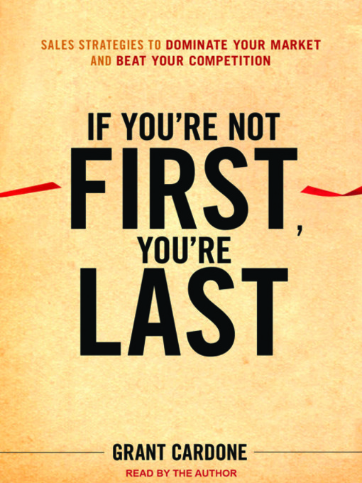 Title details for If You're Not First, You're Last by Grant Cardone - Available